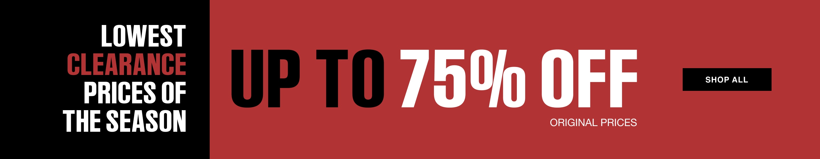 Lowest clearance prices of the season. Up to 75% off original prices.