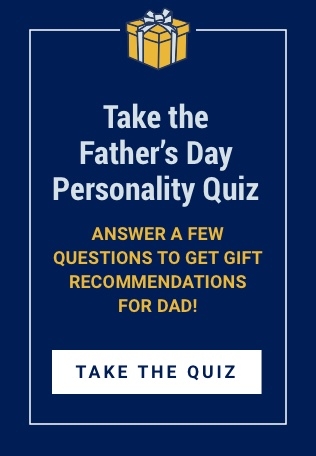 Take the Fathers day personality Quiz. Answer a Few Questions To Get Gift Recommendations For Dad! Take the quiz.