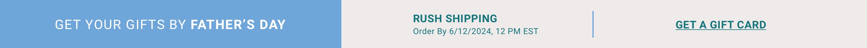 Get your gifts by Father’s Day - Rush Shipping Order by 6/12/2024, 12PM EST