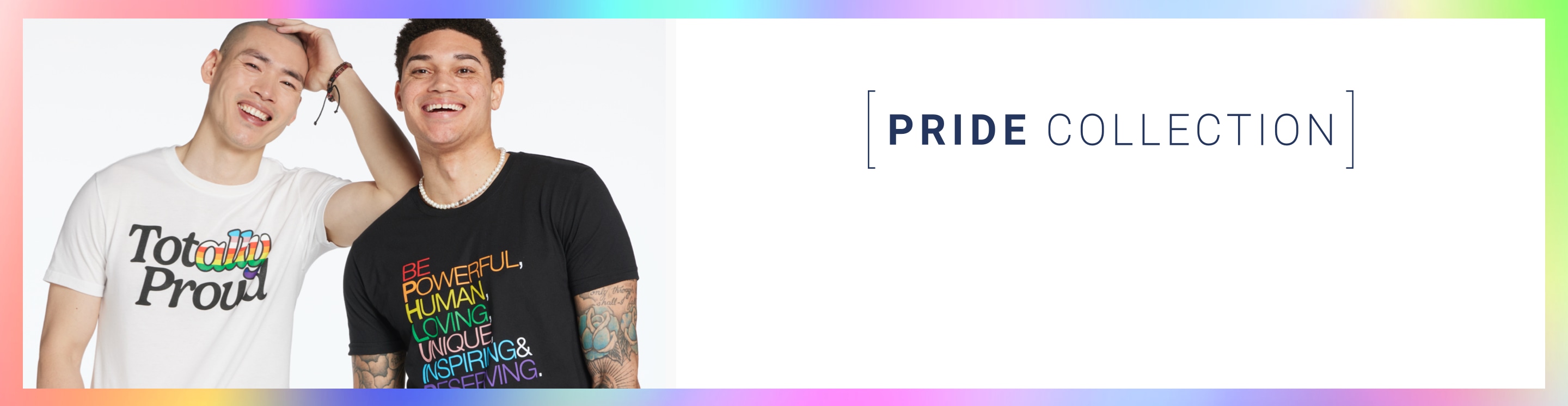 Pride Collection - Celebrate love and inclusivity in our vibrant new collection. - Shop Now