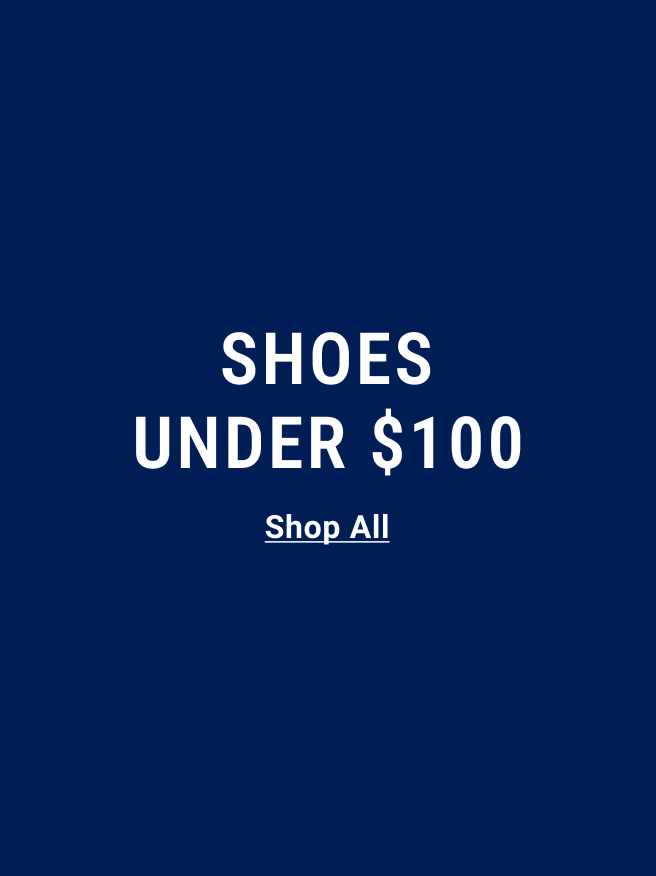 SHOES UNDER $100. Shop All