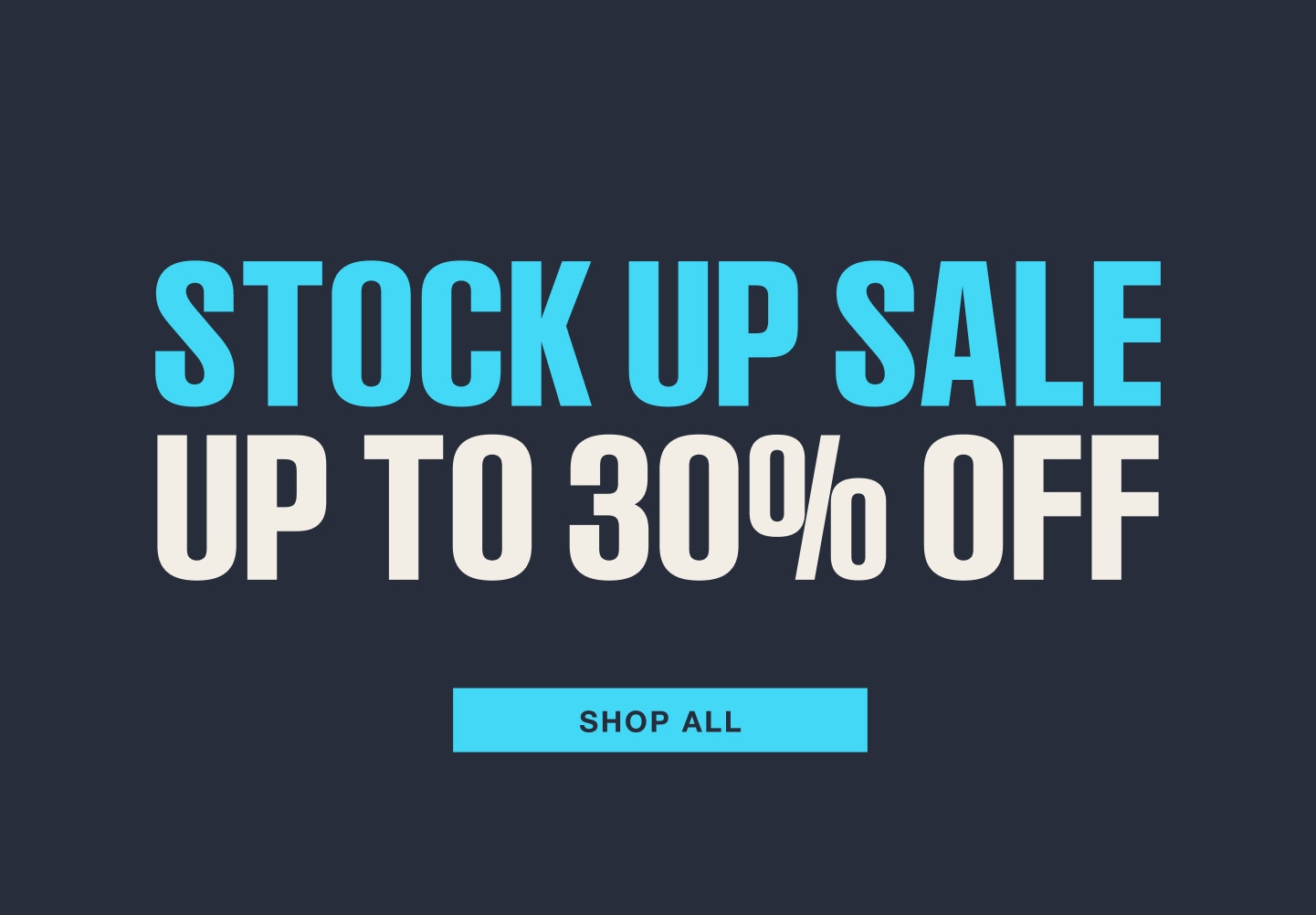 Stock Up Sale. Up to 30 percent off. Shop all.