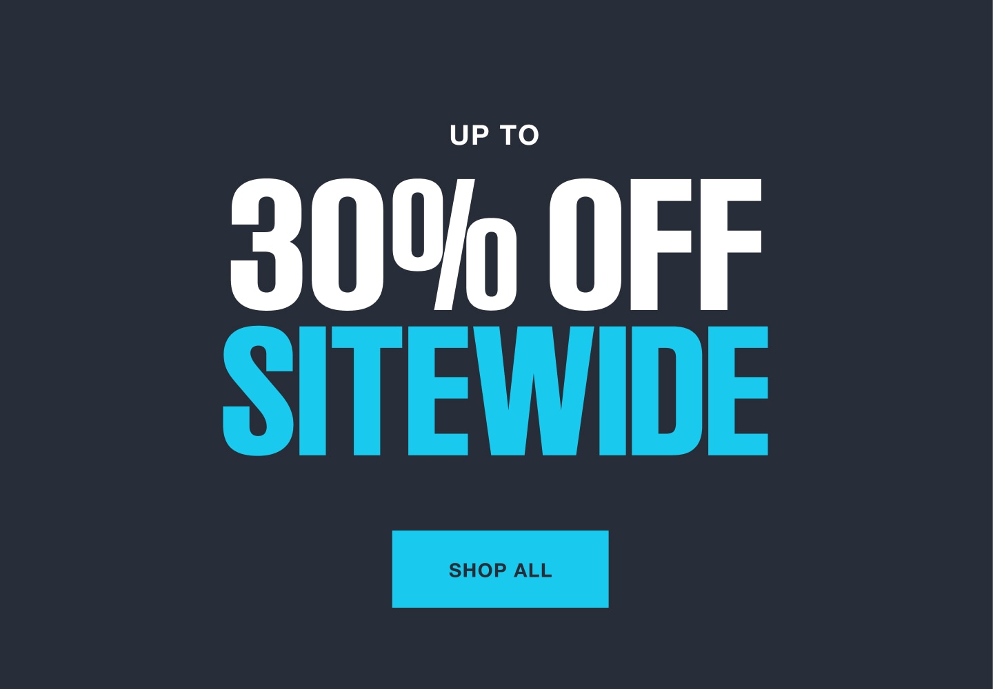 Up to 30% off sitewide. Shop all.