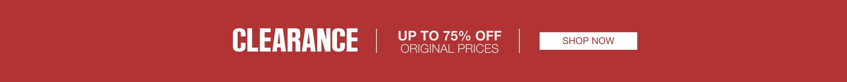 Clearance. Up to 75% off original prices.